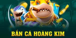 Bắn Cá Hoàng Kim - Bắn Cá Hấp Dẫn Với Phần Thưởng Lớn