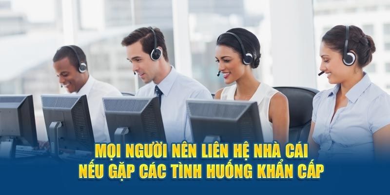 Những trường hợp cần liên hệ với chăm sóc khách hàng 98Win